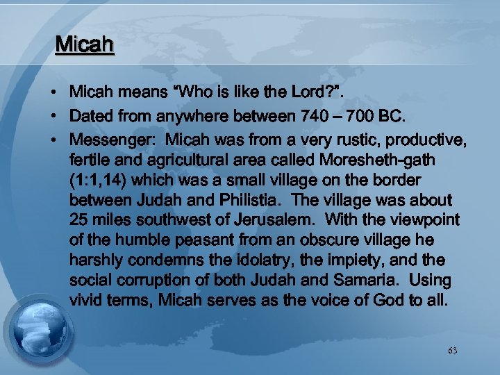 Micah • Micah means “Who is like the Lord? ”. • Dated from anywhere