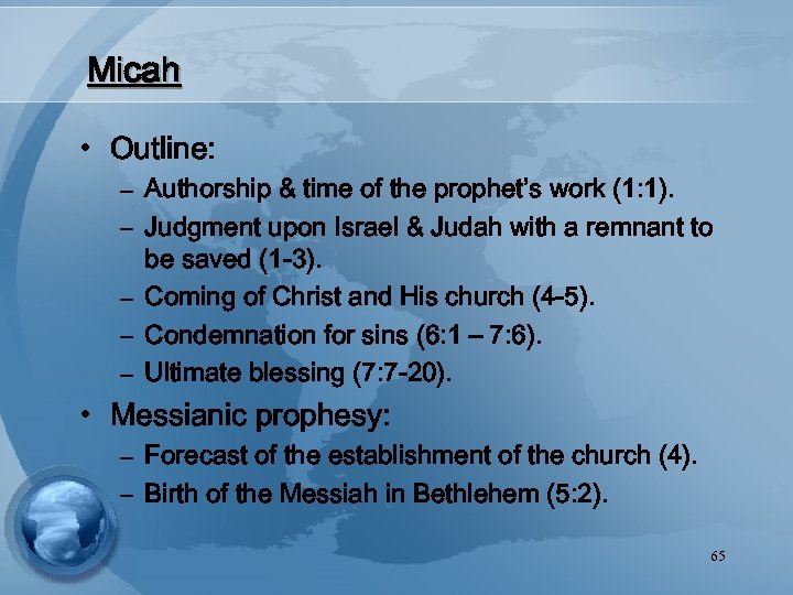 Micah • Outline: – Authorship & time of the prophet’s work (1: 1). –