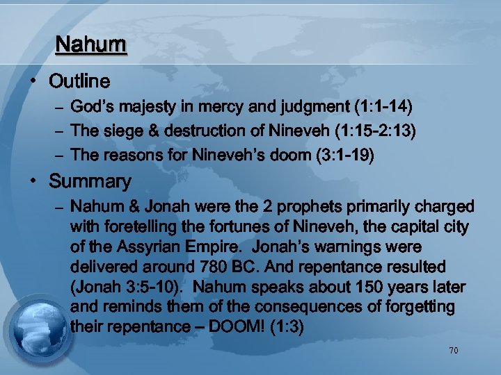 Nahum • Outline – God’s majesty in mercy and judgment (1: 1 -14) –