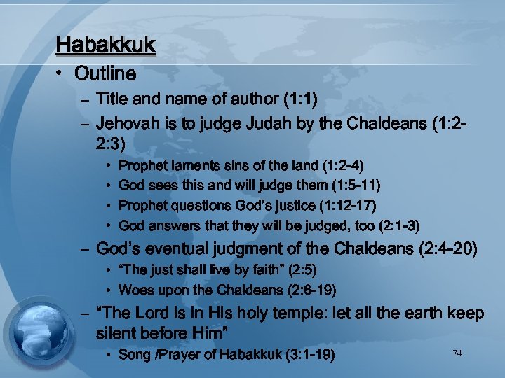 Habakkuk • Outline – Title and name of author (1: 1) – Jehovah is