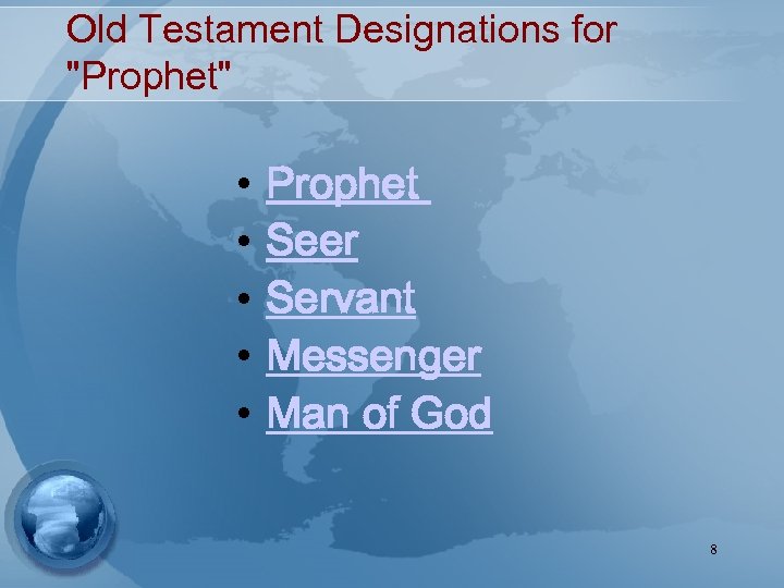 Old Testament Designations for "Prophet" • • • Prophet Seer Servant Messenger Man of