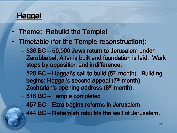 Haggai • Theme: Rebuild the Temple! • Timetable (for the Temple reconstruction): – 536