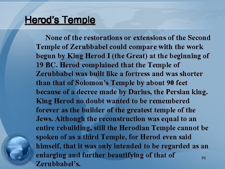 Herod’s Temple None of the restorations or extensions of the Second Temple of Zerubbabel