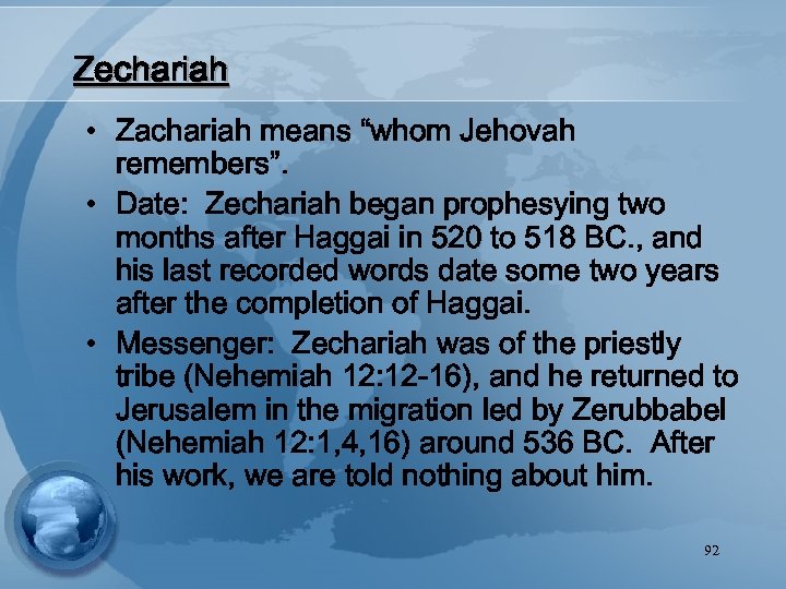 Zechariah • Zachariah means “whom Jehovah remembers”. • Date: Zechariah began prophesying two months
