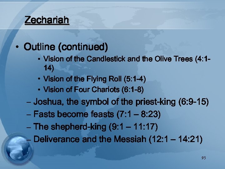 Zechariah • Outline (continued) • Vision of the Candlestick and the Olive Trees (4: