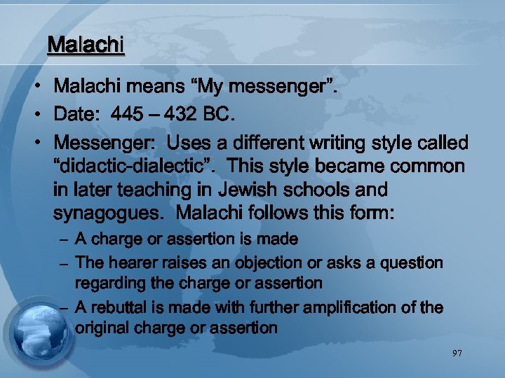 Malachi • Malachi means “My messenger”. • Date: 445 – 432 BC. • Messenger: