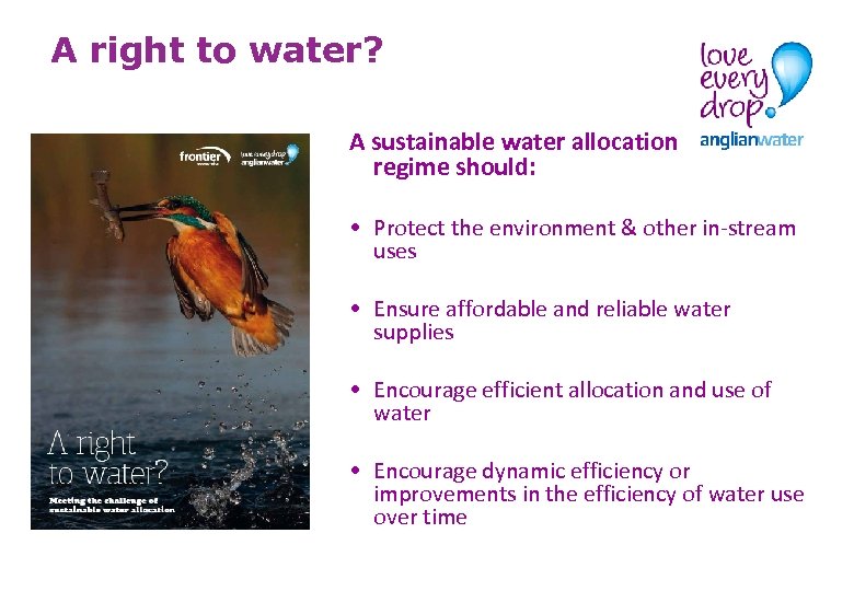 A right to water? A sustainable water allocation regime should: • Protect the environment
