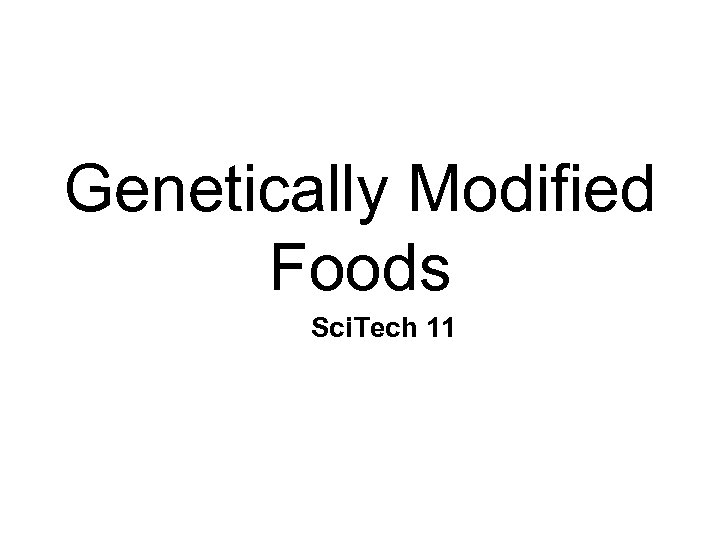 Genetically Modified Foods Sci. Tech 11 