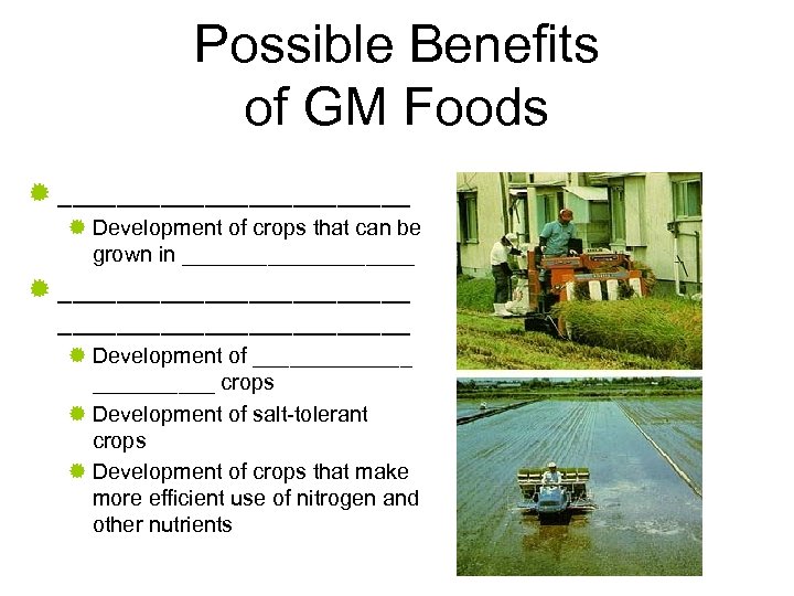 Possible Benefits of GM Foods ® ____________ ® Development of crops that can be