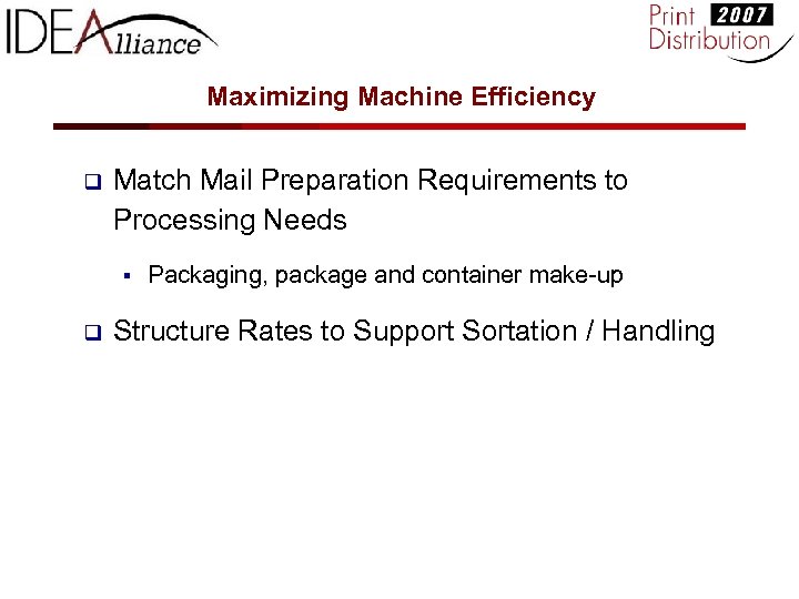 Maximizing Machine Efficiency q Match Mail Preparation Requirements to Processing Needs § q Packaging,