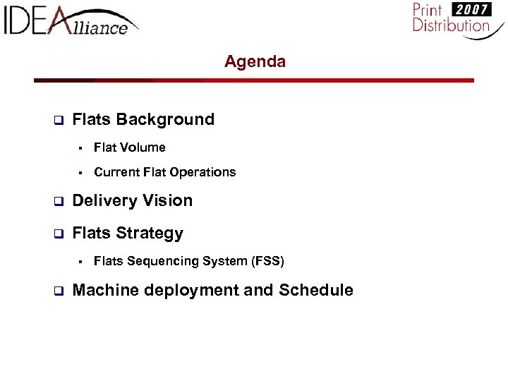 Agenda q Flats Background § Flat Volume § Current Flat Operations q Delivery Vision