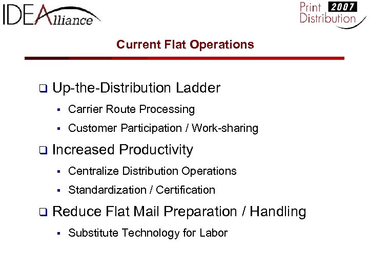 Current Flat Operations q Up-the-Distribution Ladder § § q Carrier Route Processing Customer Participation