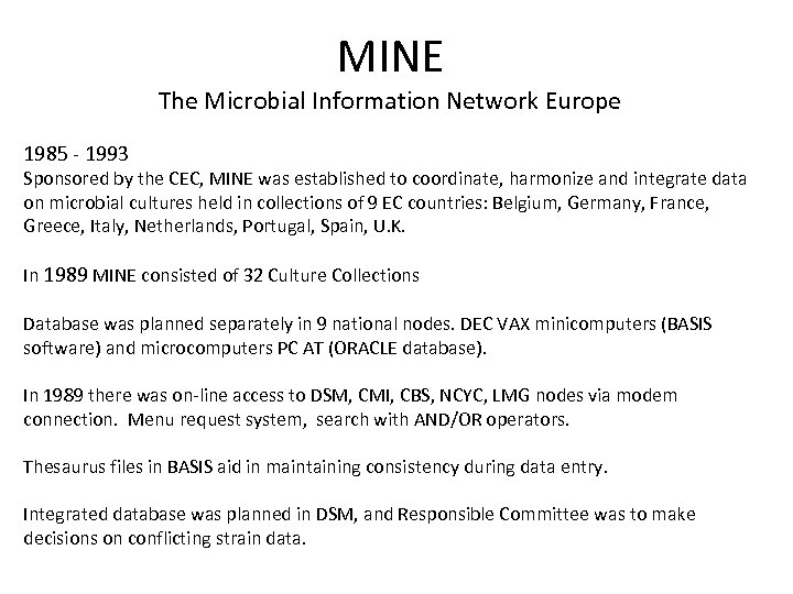 MINE The Microbial Information Network Europe 1985 - 1993 Sponsored by the CEC, MINE
