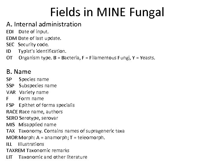Fields in MINE Fungal A. Internal administration EDI Date of input. EDM Date of