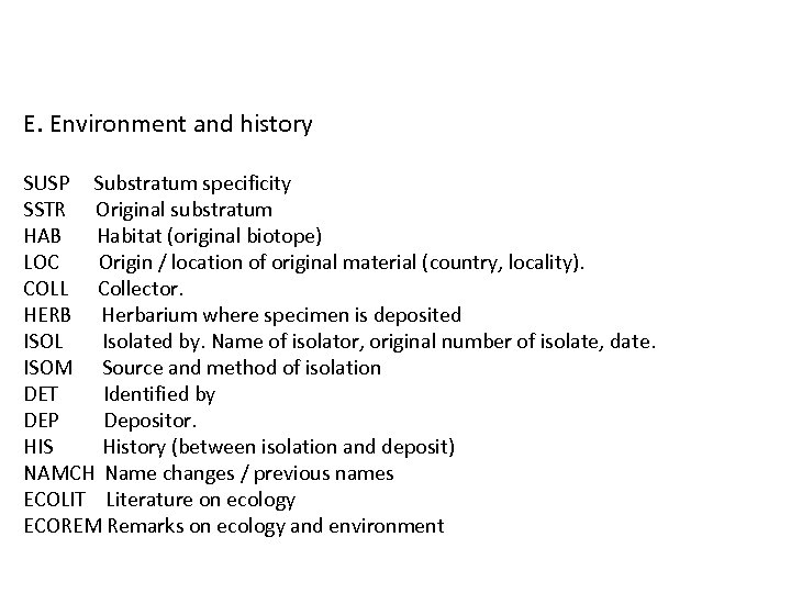 E. Environment and history SUSP Substratum specificity SSTR Original substratum HAB Habitat (original biotope)
