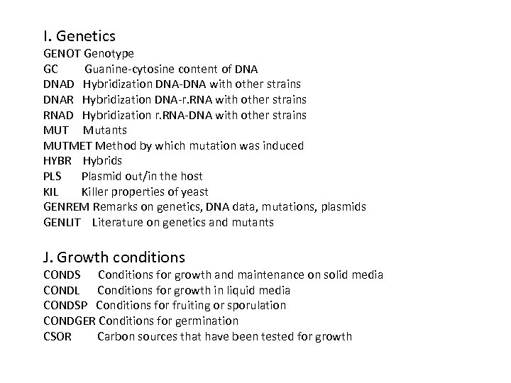 I. Genetics GENOT Genotype GC Guanine-cytosine content of DNAD Hybridization DNA-DNA with other strains