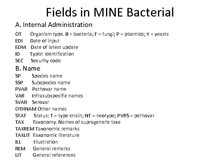 Fields in MINE Bacterial A. Internal Administration OT Organism type. B = bacteria; F