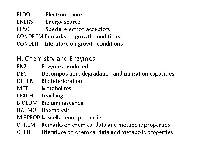 ELDO Electron donor ENERS Energy source ELAC Special electron acceptors CONDREM Remarks on growth