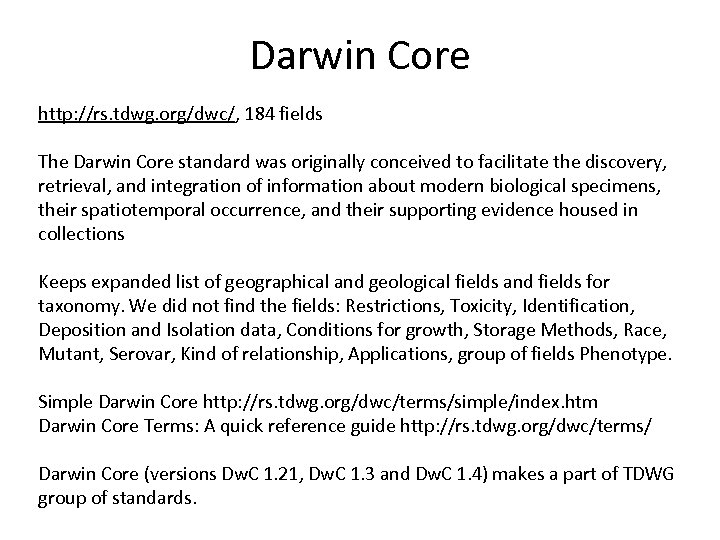 Darwin Core http: //rs. tdwg. org/dwc/, 184 fields The Darwin Core standard was originally