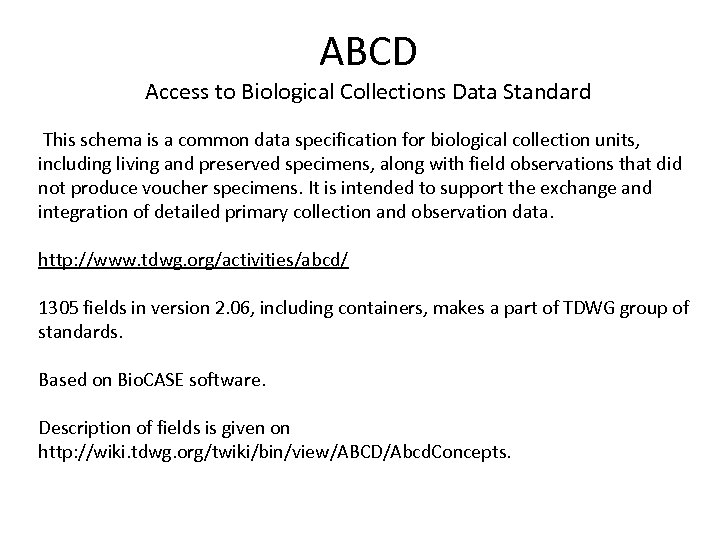 ABCD Access to Biological Collections Data Standard This schema is a common data specification