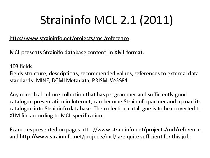 Straininfo MCL 2. 1 (2011) http: //www. straininfo. net/projects/mcl/reference. MCL presents Strainifo database content
