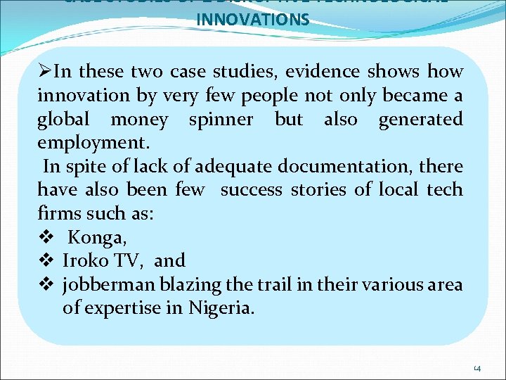 CASE STUDIES OF 2 DISRUPTIVE TECHNOLOGICAL INNOVATIONS ØIn these two case studies, evidence shows