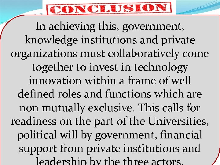 In achieving this, government, knowledge institutions and private organizations must collaboratively come together to
