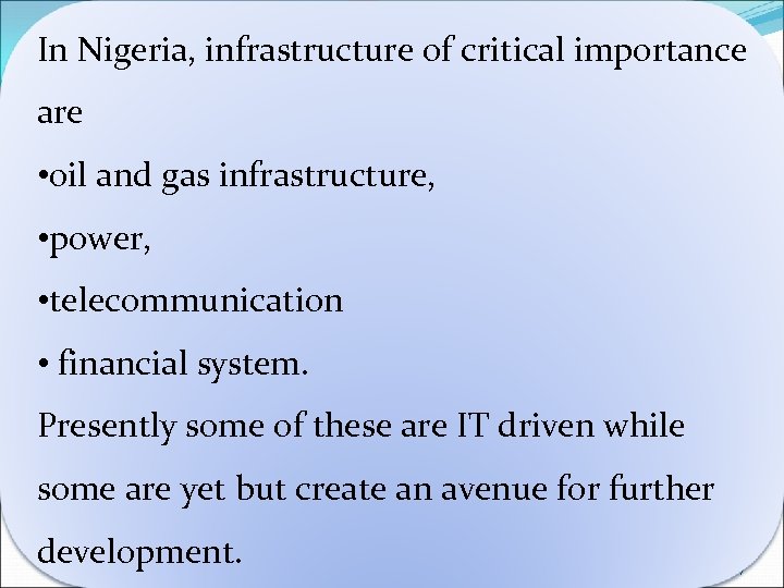 In Nigeria, infrastructure of critical importance are • oil and gas infrastructure, • power,