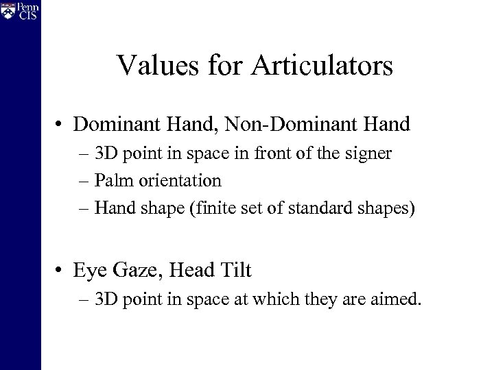 Values for Articulators • Dominant Hand, Non-Dominant Hand – 3 D point in space