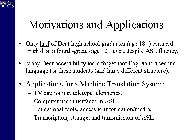 Motivations and Applications • Only half of Deaf high school graduates (age 18+) can