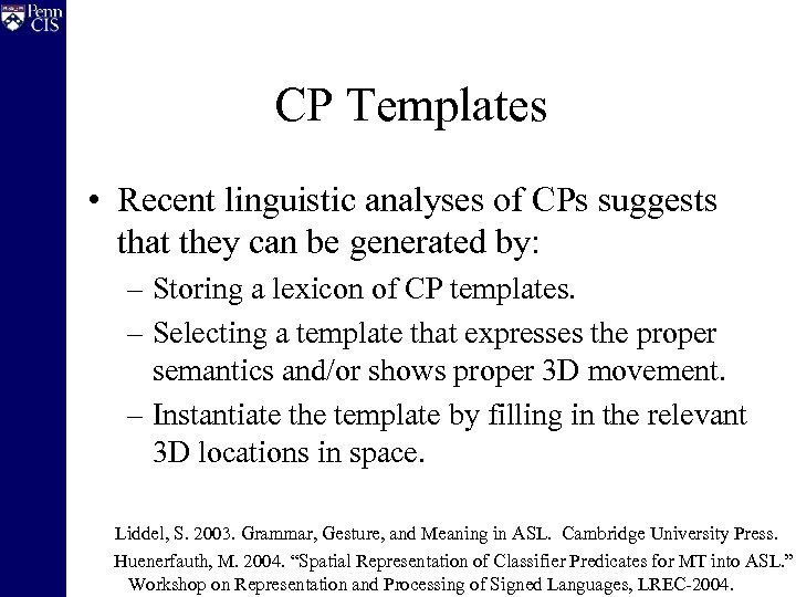 CP Templates • Recent linguistic analyses of CPs suggests that they can be generated
