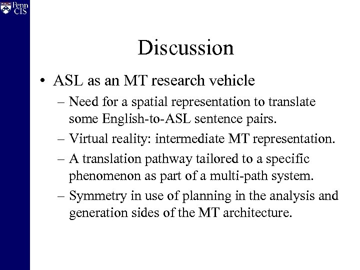 Discussion • ASL as an MT research vehicle – Need for a spatial representation