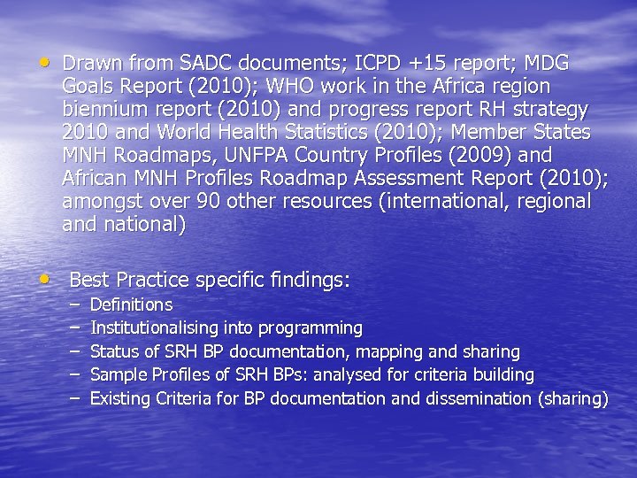  • Drawn from SADC documents; ICPD +15 report; MDG Goals Report (2010); WHO