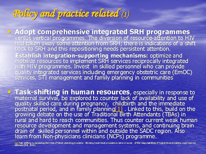 Policy and practice related (1) • Adopt comprehensive integrated SRH programmes versus vertical programmes.