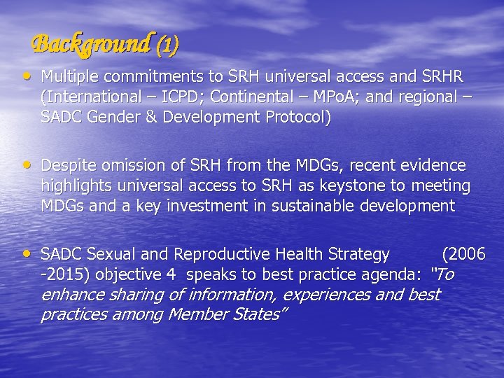Background (1) • Multiple commitments to SRH universal access and SRHR (International – ICPD;