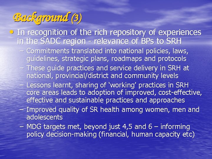 Background (3) • In recognition of the rich repository of experiences in the SADC