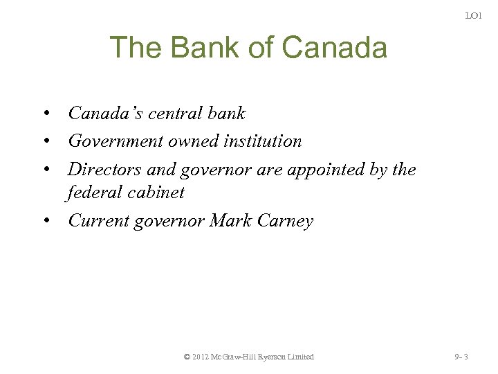 LO 1 The Bank of Canada • Canada’s central bank • Government owned institution