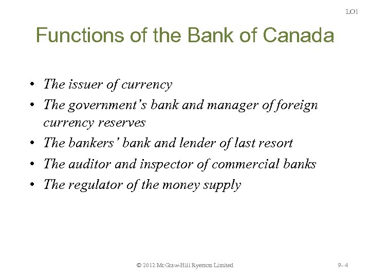 LO 1 Functions of the Bank of Canada • The issuer of currency •