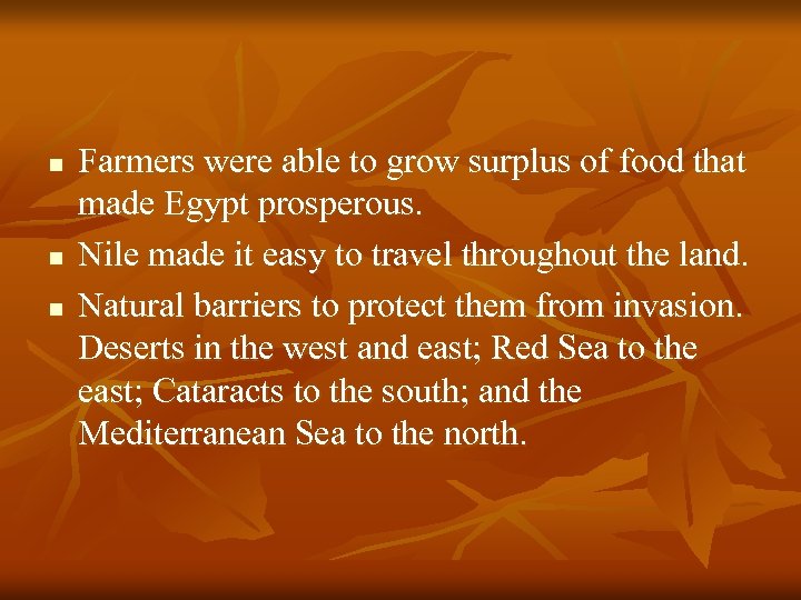 n n n Farmers were able to grow surplus of food that made Egypt