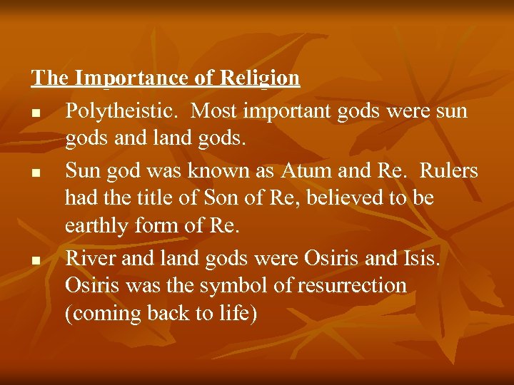 The Importance of Religion n Polytheistic. Most important gods were sun gods and land