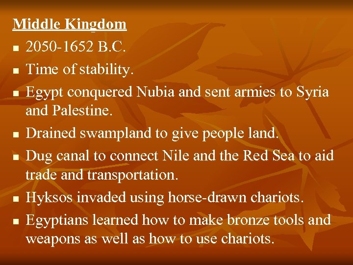 Middle Kingdom n 2050 -1652 B. C. n Time of stability. n Egypt conquered