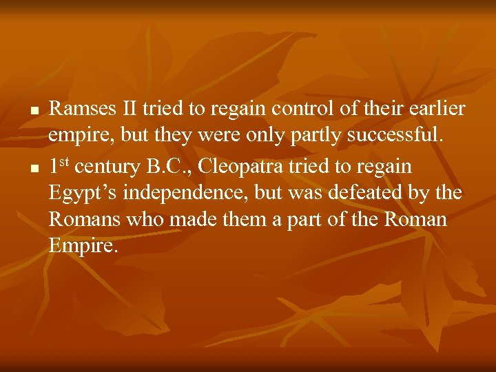 n n Ramses II tried to regain control of their earlier empire, but they