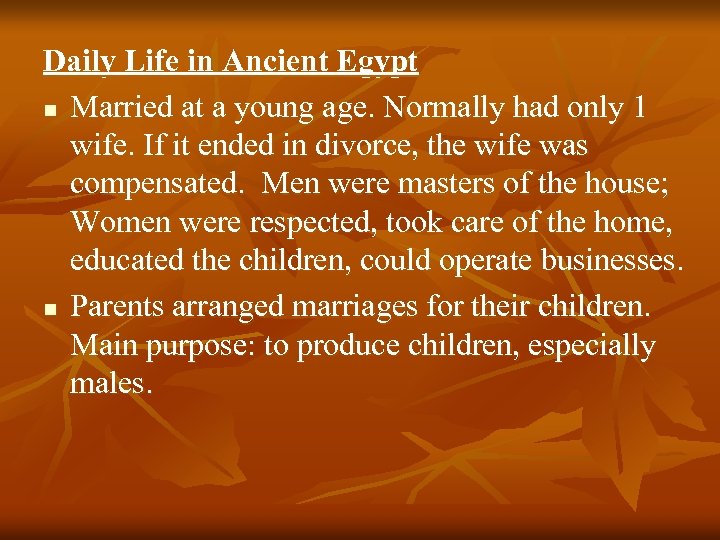 Daily Life in Ancient Egypt n Married at a young age. Normally had only