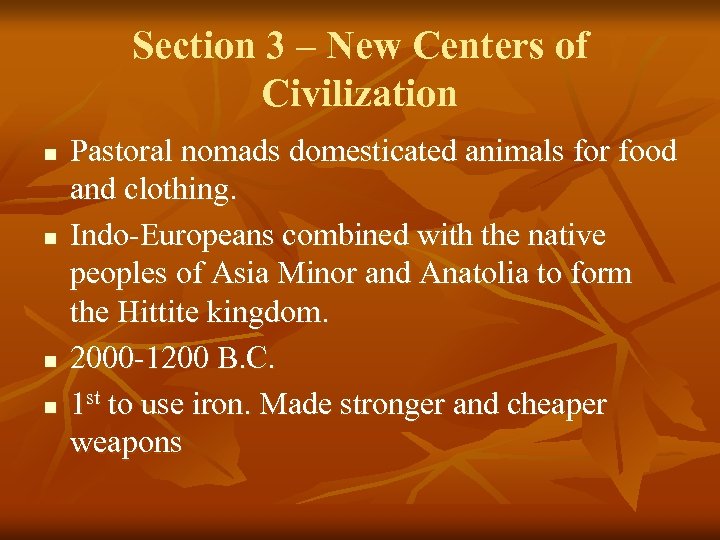 Section 3 – New Centers of Civilization n n Pastoral nomads domesticated animals for