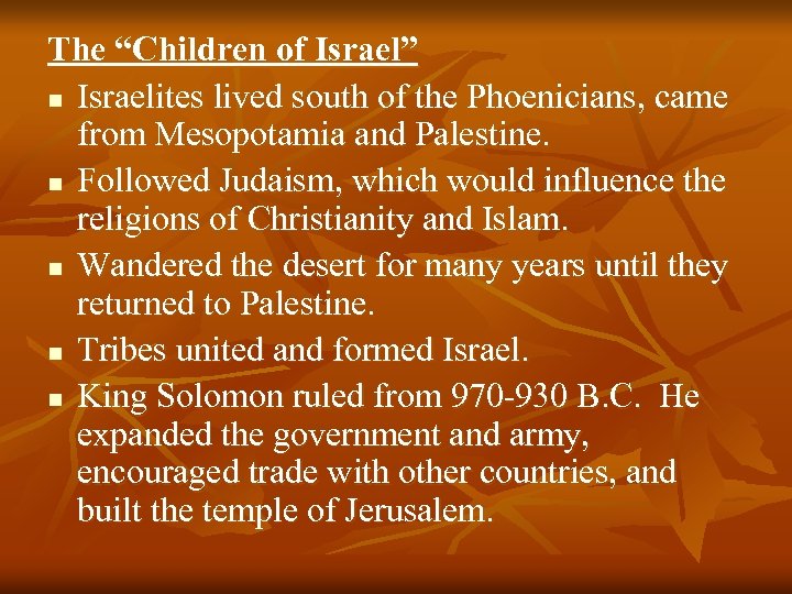 The “Children of Israel” n Israelites lived south of the Phoenicians, came from Mesopotamia