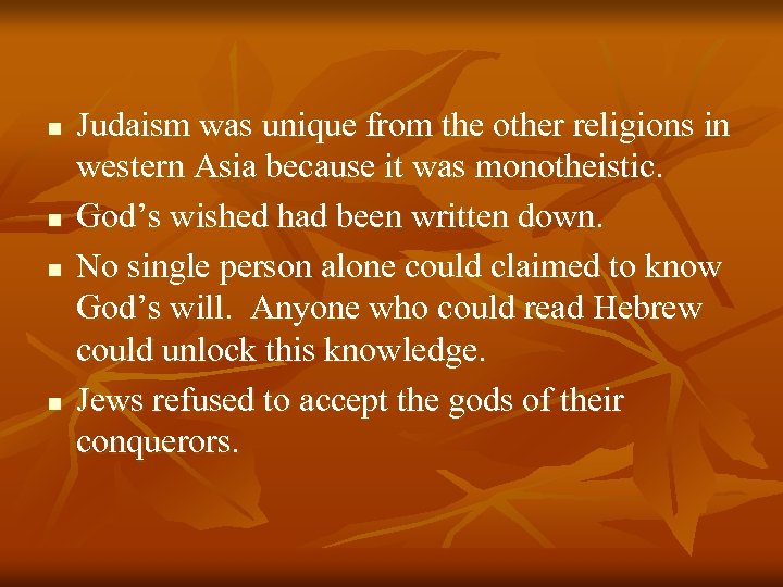 n n Judaism was unique from the other religions in western Asia because it