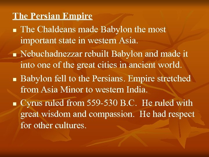 The Persian Empire n The Chaldeans made Babylon the most important state in western