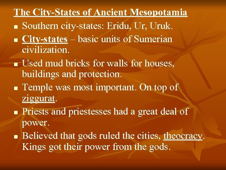 The City-States of Ancient Mesopotamia n Southern city-states: Eridu, Uruk. n City-states – basic