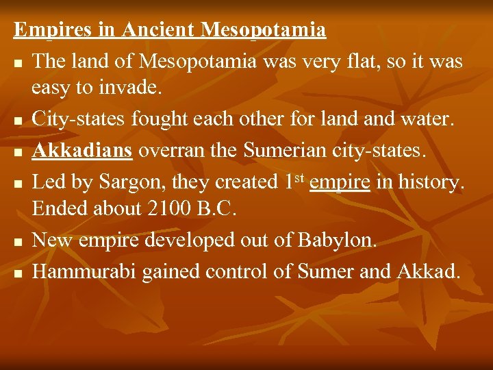 Empires in Ancient Mesopotamia n The land of Mesopotamia was very flat, so it