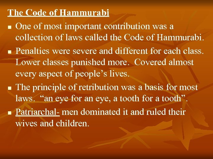 The Code of Hammurabi n One of most important contribution was a collection of